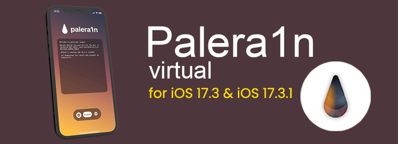 Palera1n Virtual iOS 17.3 & iOS 17.3.1 Jailbreak